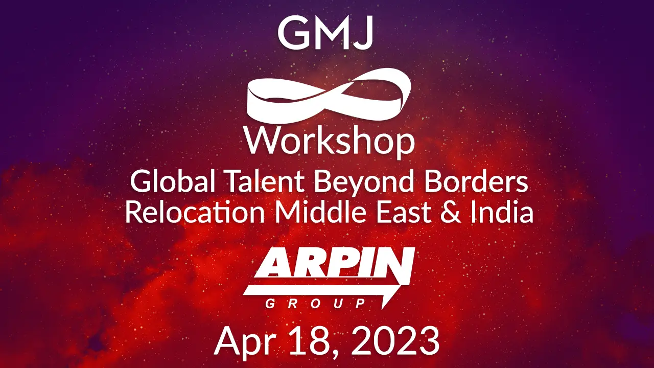 Middle East & India Relocation GMJ Workshop: April 2023 - By GMJ with Arpin Group - Global Mobility HR Event Online