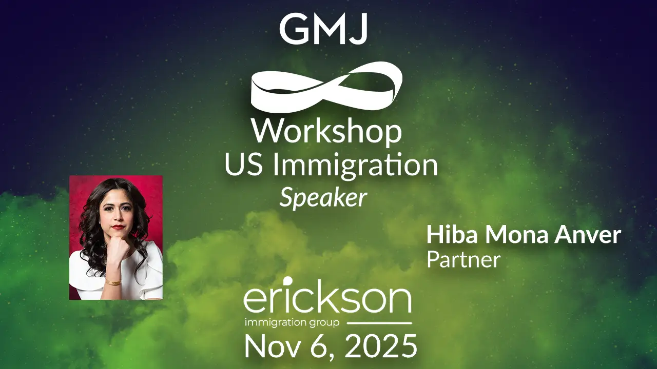 US Immigration GMJ Workshop Nov 2025 - with Erickson Immigration Group - Global Mobility HR Event Online US Immigration GMJ Workshop Nov 2025 - with Erickson Immigration Group - Global Mobility HR Event Online
