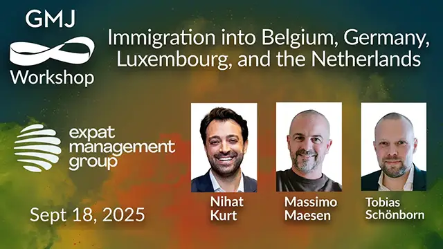Immigration into Belgium, Germany, Luxembourg, and the Netherlands GMJ Workshop Sep 2025 - with Expat Management Group - Global Mobility HR Event Online Immigration into Belgium, Germany, Luxembourg, and the Netherlands GMJ Workshop Sep 2025 - with Expat Management Group - Global Mobility HR Event Online