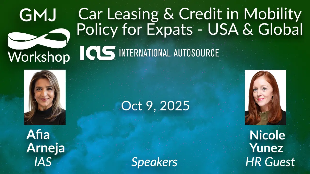 Car Leasing and Credit in Mobility Policy for Expats - USA and Global GMJ Workshop Oct 2025 - with International Autosource - Global Mobility HR Event Online Car Leasing and Credit in Mobility Policy for Expats - USA and Global GMJ Workshop Oct 2025 - with International Autosource - Global Mobility HR Event Online