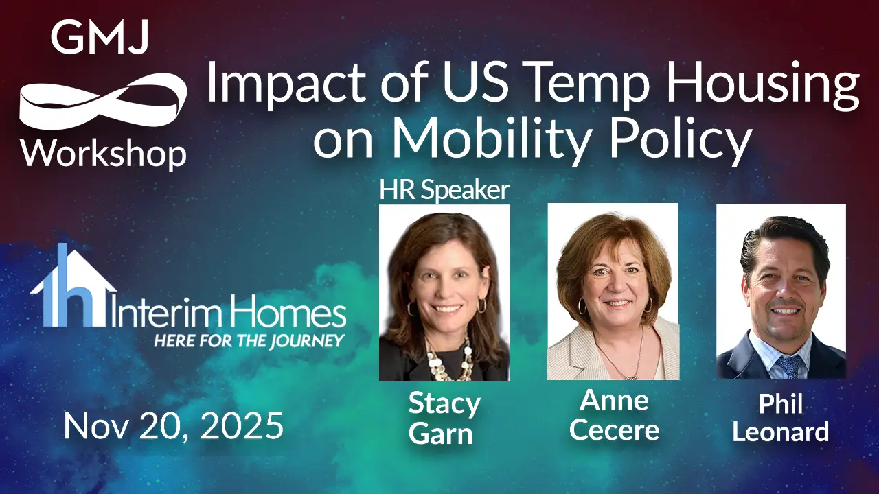 Impact of US Temp Housing on Mobility Policy  GMJ Workshop Nov 2025 - with Interim Homes - Global Mobility HR Event Online Impact of US Temp Housing on Mobility Policy  GMJ Workshop Nov 2025 - with Interim Homes - Global Mobility HR Event Online