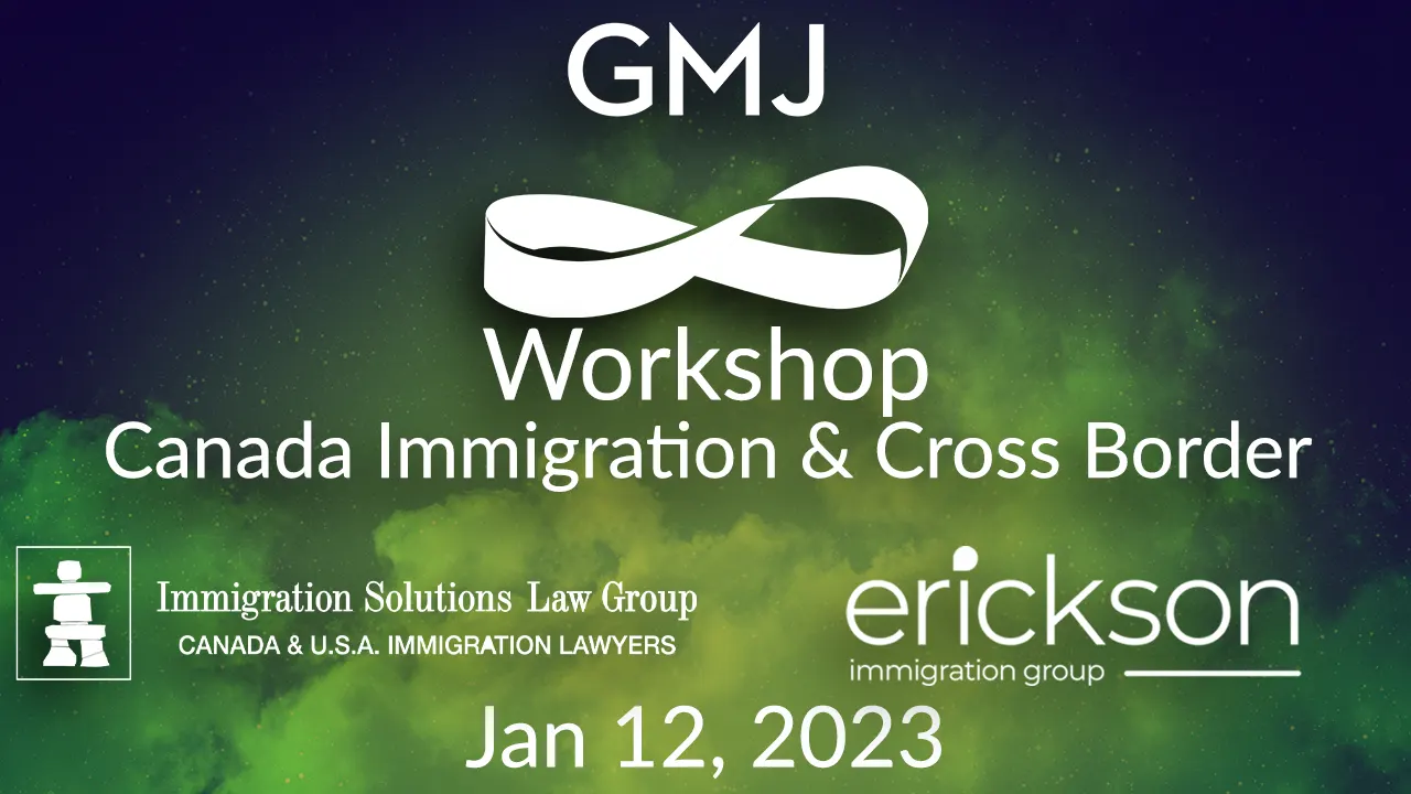 Canada Immigration & Cross Border GMJ Workshop Jan 2023 - By GMJ with ISLG & EIG - Global Mobility HR Event Online